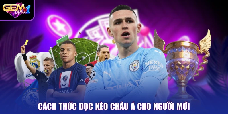 Cách thức đọc kèo Châu Á cho người mới