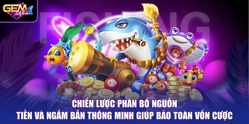 Chiến lược phân bổ nguồn tiền và ngắm bắn thông minh giúp bảo toàn vốn cược