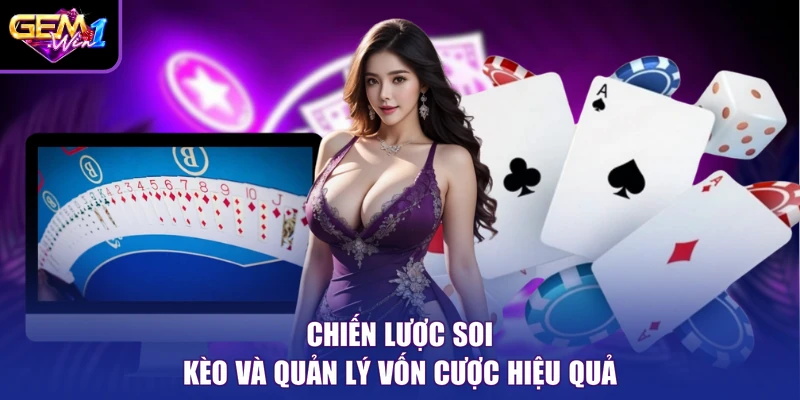 Chiến lược soi kèo và quản lý vốn cược hiệu quả