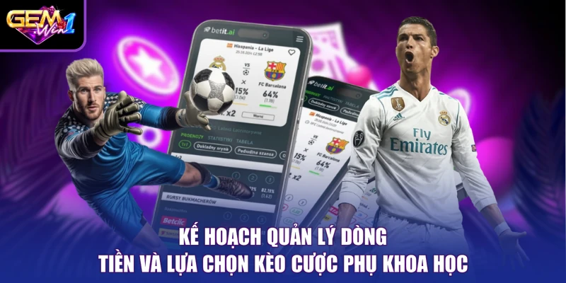 Kế hoạch quản lý dòng tiền và lựa chọn kèo cược phụ khoa học