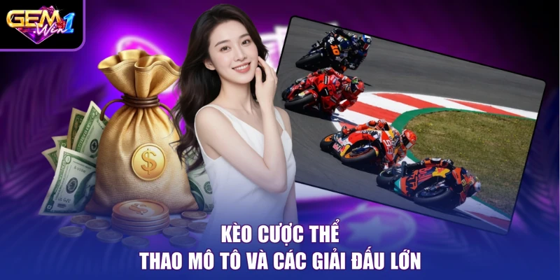 Kèo cược thể thao mô tô và các giải đấu lớn