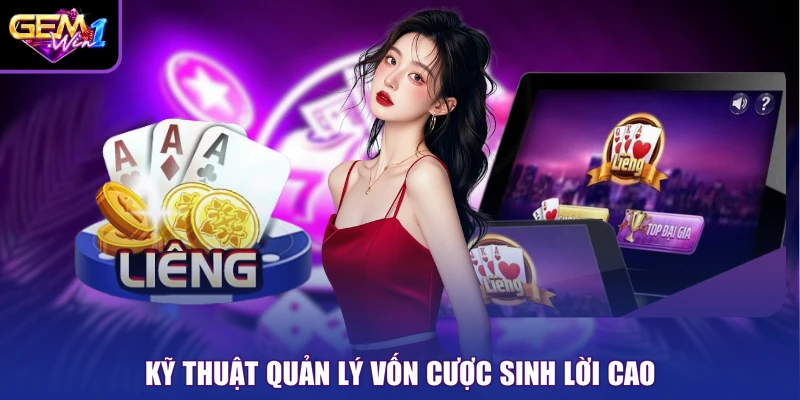 Kỹ thuật quản lý vốn cược sinh lời cao