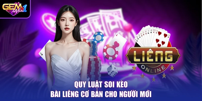 Quy luật soi kèo bài Liêng cơ bản cho người mới
