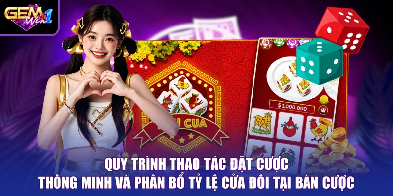 Quy trình thao tác đặt cược thông minh và phân bổ tỷ lệ cửa đôi tại bàn cược