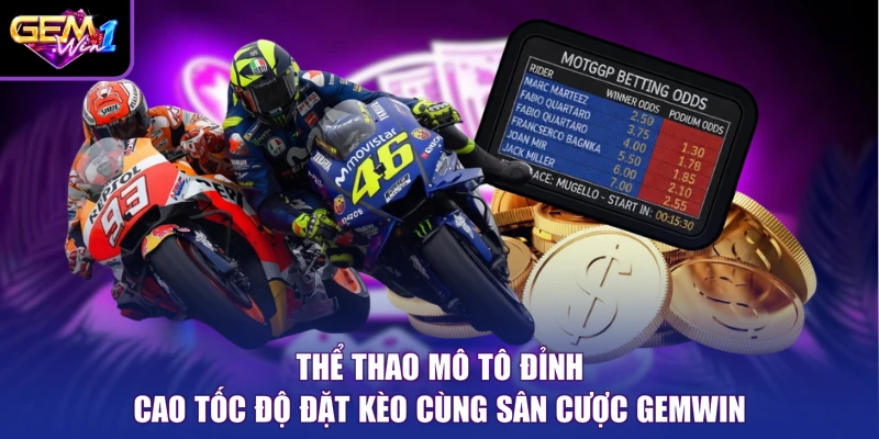 Thể Thao Mô Tô Đỉnh Cao Tốc Độ Đặt Kèo Cùng Sân Cược Gemwin